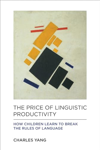 The Price of Linguistic Productivity: How Children Learn to Break the Rules of Language (Mit Press)