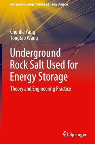 Underground Rock Salt Used for Energy Storage: Theory and Engineering Practice (Renewable Energy Sources & Energy Storage) von Springer