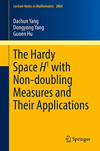 The Hardy Space H1 with Non-doubling Measures and Their Applications (Lecture Notes in Mathematics, Band 2084)