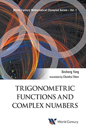 Trigonometric Functions And Complex Numbers: In Mathematical Olympiad and Competitions (World Century Mathematical Olympiad, Band 1) von World Scientific Publishing Company