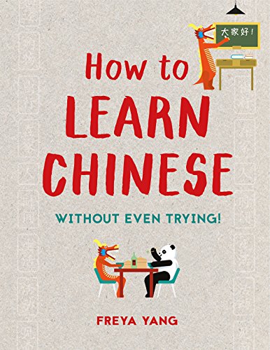 How to Learn Chinese: Without Even Trying von Batsford