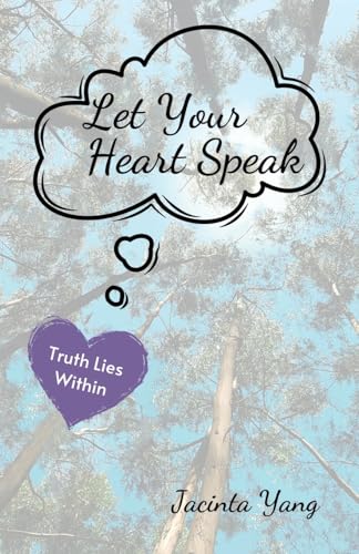 Let Your Heart Speak: Truth Lies Within von Balboa Press