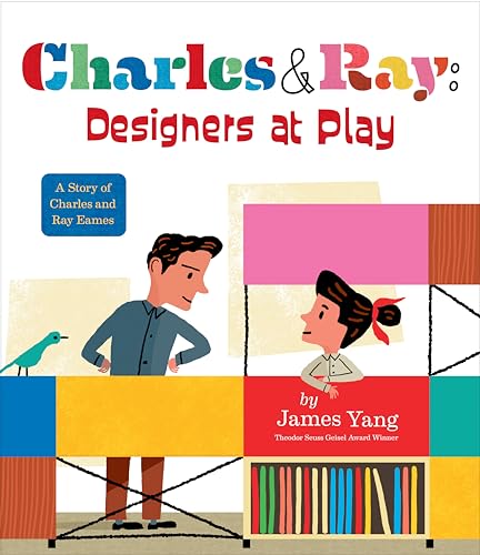 Charles & Ray: Designers at Play: A Story of Charles and Ray Eames