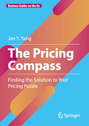 The Pricing Compass: Finding the Solution to Your Pricing Puzzle (Business Guides on the Go)