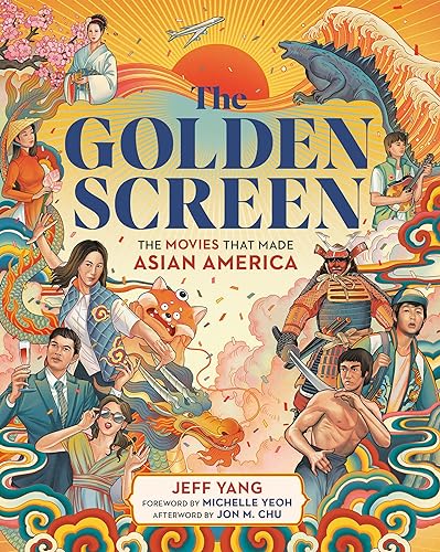 The Golden Screen: The Movies That Made Asian America von Black Dog & Leventhal