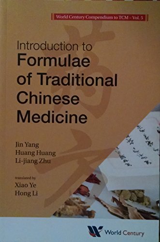 World Century Compendium To Tcm - Volume 5: Introduction To Formulae Of Traditional Chinese Medicine von World Scientific Publishing Company