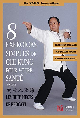 Huit exercices simples de chi-kung: Les huit pièces de brocart von Budo