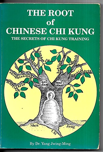 Root of Chinese Chi Kung: Secrets of Chi Kung Training: Secrets of Chin Kung Training (Ymaa Chi Kung Series, #1)