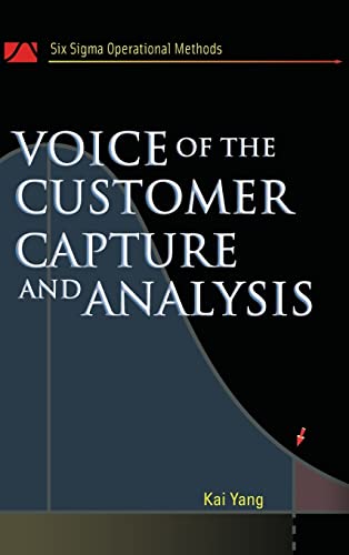 Voice of the Customer: Capture and Analysis (Six Sigma Operational Methods)