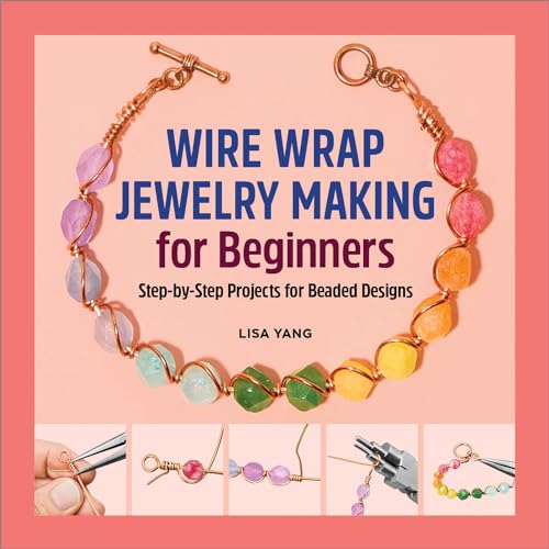 Wire Wrap Jewelry Making for Beginners: Step-by-Step Projects for Beaded Designs von Rockridge Press