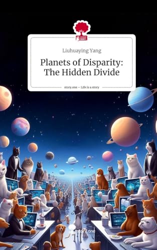 Planets of Disparity: The Hidden Divide. Life is a Story - story.one von story.one publishing
