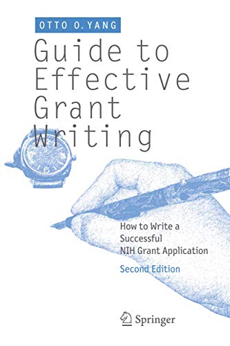 Guide to Effective Grant Writing: How to Write a Successful NIH Grant Application Guide to Effective Grant Writing: How to Write a Successful NIH Grant Application von Springer