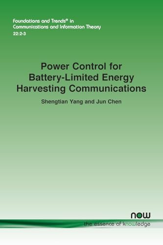 Power Control for Battery-Limited Energy Harvesting Communications (Foundations and Trends(r) in Engineering) von Now Publishers Inc