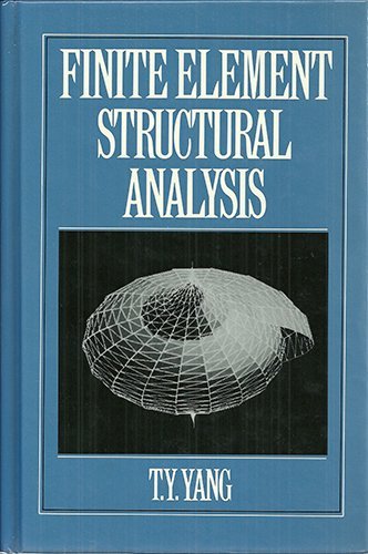 Finite Element Structural Analysis (Prentice-Hall International Series in Civil Engineering and Engineering Mechanics)