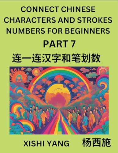 Connect Chinese Character Strokes Numbers (Part 7)- Moderate Level Puzzles for Beginners, Test Series to Fast Learn Counting Strokes of Chinese ... Characters and Pinyin, Easy Lessons, Answers von Chinese Characters Reading Writing