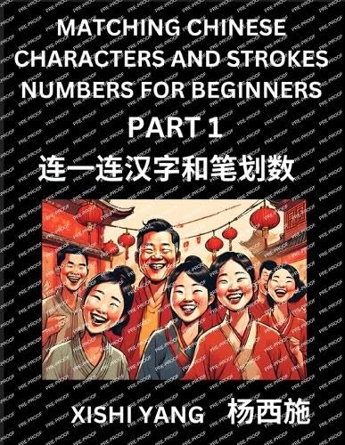 Matching Chinese Characters and Strokes Numbers (Part 1)- Test Series to Fast Learn Counting Strokes of Chinese Characters, Simplified Characters and Pinyin, Easy Lessons, Answers von Chinese Characters Reading Writing