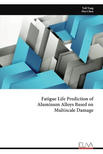 Fatigue Life Prediction of Aluminum Alloys Based on Multiscale Damage von Eliva Press