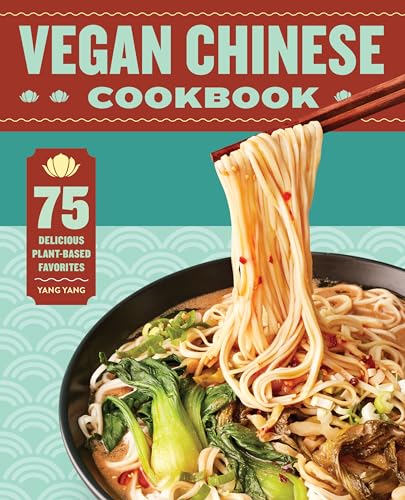 Vegan Chinese Cookbook: 75 Delicious Plant-Based Favorites von Rockridge Press