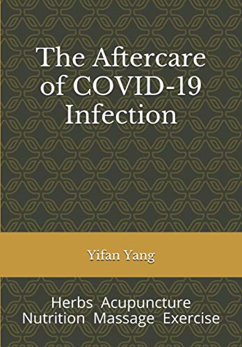The Aftercare of COVID-19 Infection: Herbs Acupuncture Nutrition Massage Exercise von Independently published