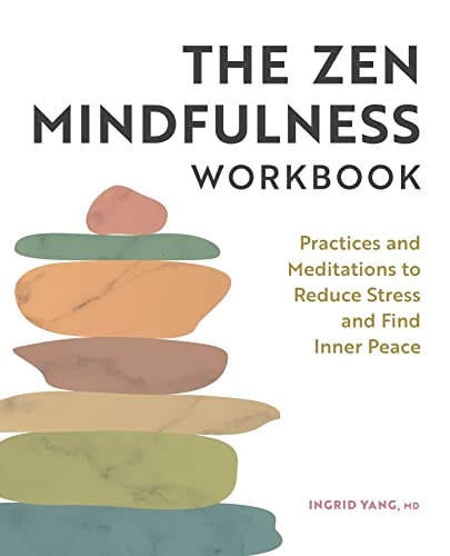 The Zen Mindfulness Workbook: Practices and Meditations to Reduce Stress and Find Inner Peace von Rockridge Press
