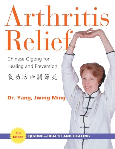 Arthritis Relief: Chinese Qigong for Healing and Prevention (Qigong-Health and Healing)