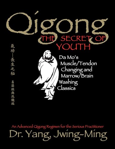 Qigong, The Secret of Youth: Da Mo's Muscle/Tendon Changing and Marrow/Brain Washing Classics (Qigong Foundation) von YMAA Publication Center
