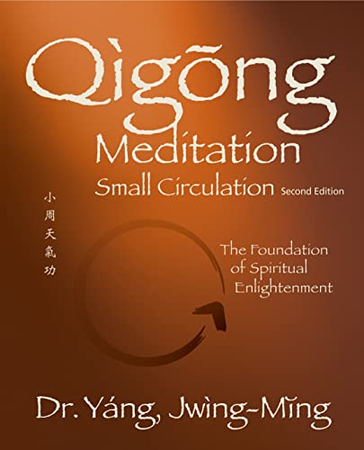 Qigong Meditation Small Circulation 2nd. ed.: The Foundation of Spiritual Enlightenment (Qigong Foundation) von YMAA Publication Center