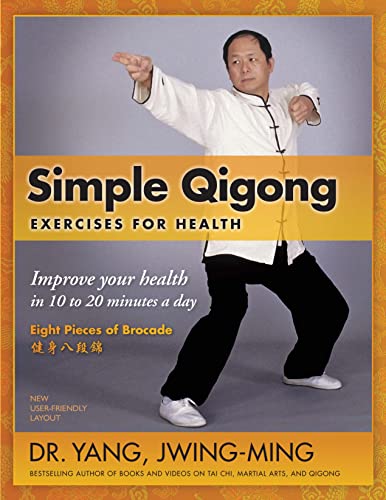 Simple Qigong Exercises for Health: Improve Your Health in 10 to 20 Minutes a Day Simple Qigong Exercises for Health: Improve Your Health in 10 to 20 Minutes a Day