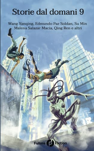 Storie dal domani 9: I migliori racconti Future Fiction 2022-23 Storie dal domani 9: I migliori racconti Future Fiction 2022-23 von Future Fiction