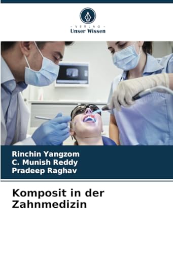 Komposit in der Zahnmedizin von Verlag Unser Wissen