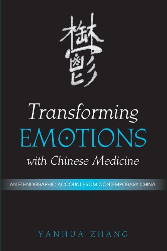 Transforming Emotions With Chinese Medicine: An Ethnographic Account from Contemporary China (Suny Series in Chinese Philosophy and Culture) von State University of New York Press