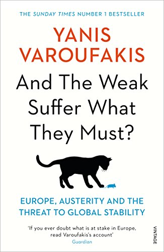 And the Weak Suffer What They Must?: Europe, Austerity and the Threat to Global Stability And the Weak Suffer What They Must?: Europe, Austerity and the Threat to Global Stability