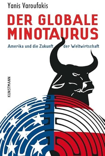 Der globale Minotaurus: Amerika und die Zukunft der Weltwirtschaft