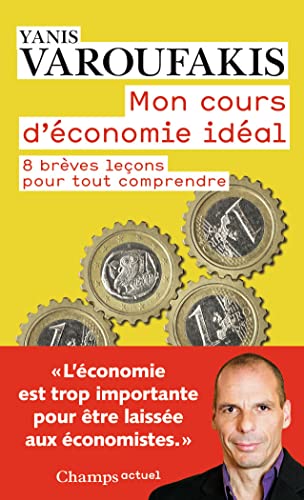 Mon cours d'economie ideal: 8 brèves leçons pour tout comprendre (Champs actuel) von FLAMMARION