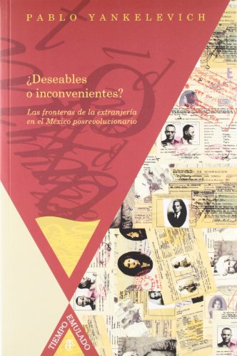 ¿Deseables o inconvenientes? Las fronteras de la extranjería en el México posrevolucionario. (Tiempo emulado. Historia de América y España, Band 18) von Redbook Ediciones