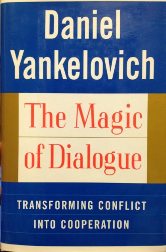 The MAGIC OF DIALOGUE: Transforming Conflict into Cooperation