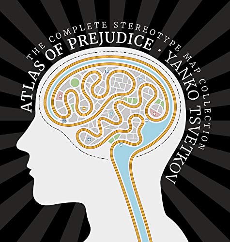 Atlas of Prejudice: The Complete Stereotype Map Collection