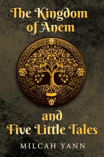 The Kingdom of Anem and Five Little Tales von Newman Springs