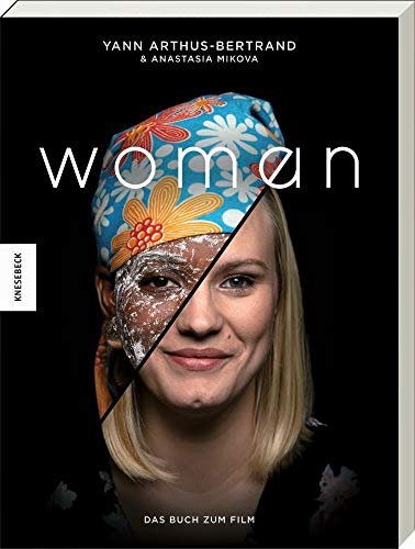 Woman: Was wir erleben, träumen, hoffen. Fotografien und Portäts zu Frauen der Welt. Bildband und Buch zum Film von Knesebeck Von Dem GmbH