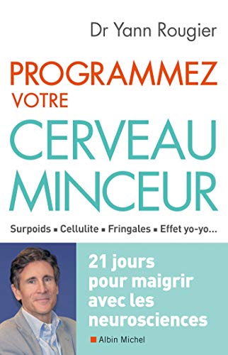 Programmez votre cerveau minceur: 21 jours pour maigrir avec les neurosciences von ALBIN MICHEL