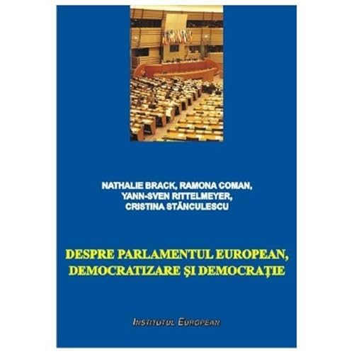 Despre Parlamentul European, Democratizare Si Democratie von Institutul European