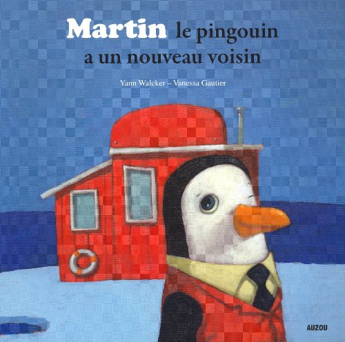 MARTIN LE PINGOUIN A UN NOUVEAU VOISIN (Coll. ""Mes p'tits albums"")