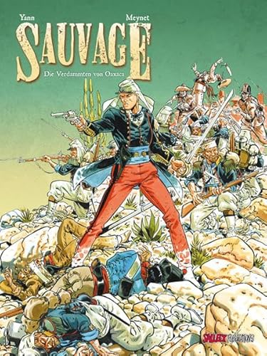 Sauvage, Band 1, Die Verdammten von Oaxaca Sauvage, Band 1, Die Verdammten von Oaxaca