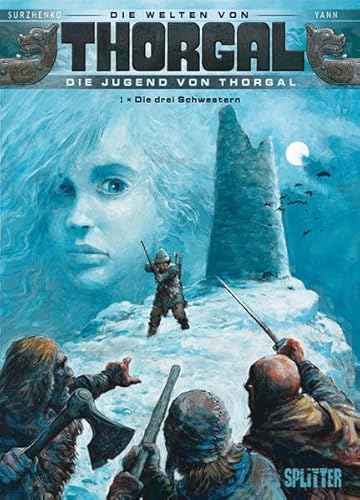Thorgal - Die Welten von Thorgal: Die Jugend von Thorgal. Band 1: Die drei Schwestern Thorgal - Die Welten von Thorgal: Die Jugend von Thorgal. Band 1: Die drei Schwestern
