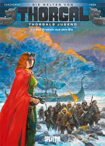 Thorgal - Die Welten von Thorgal: Die Jugend von Thorgal. Band 6: Der Drakkar aus dem Eis von Splitter Verlag