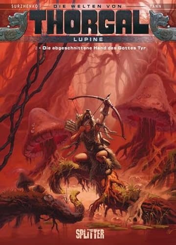 Thorgal - Die Welten von Thorgal: Lupine. Band 2: Die abgeschnittene Hand des Gottes Tyr Thorgal - Die Welten von Thorgal: Lupine. Band 2: Die abgeschnittene Hand des Gottes Tyr