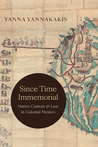 Since Time Immemorial: Native Custom and Law in Colonial Mexico von Duke University Press