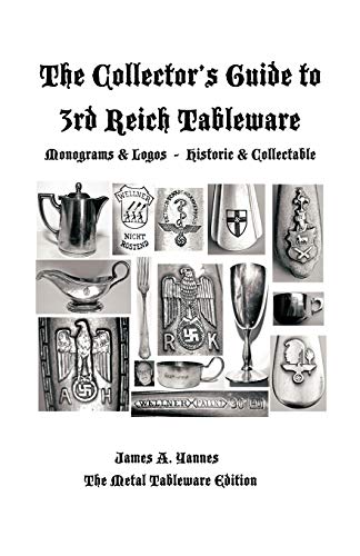 The Collector's Guide to 3rd Reich Tableware: Monograms, Logos, Maker Marks Plus History
