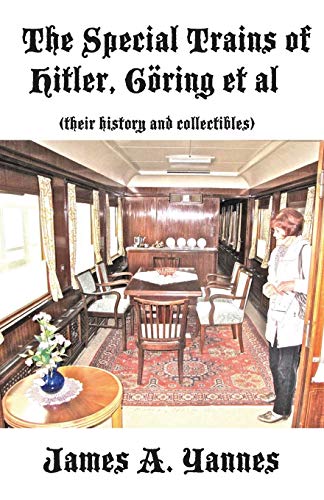 The Special Trains of Hitler, Göring et al: (their history and collectibles)