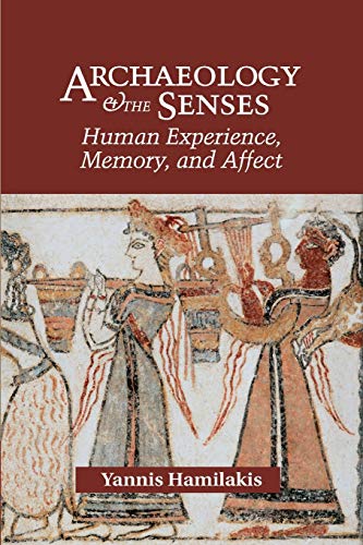 Archaeology and the Senses: Human Experience, Memory, and Affect (Topics in Contemporary Archaeology) von Cambridge University Press